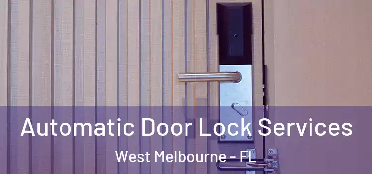  Automatic Door Lock Services West Melbourne - FL