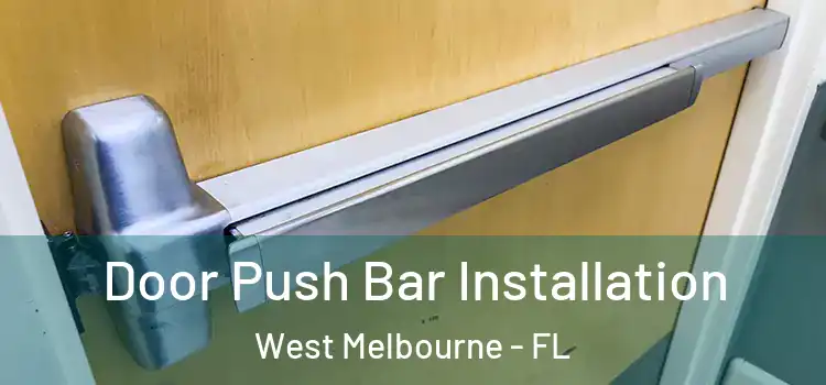  Door Push Bar Installation West Melbourne - FL