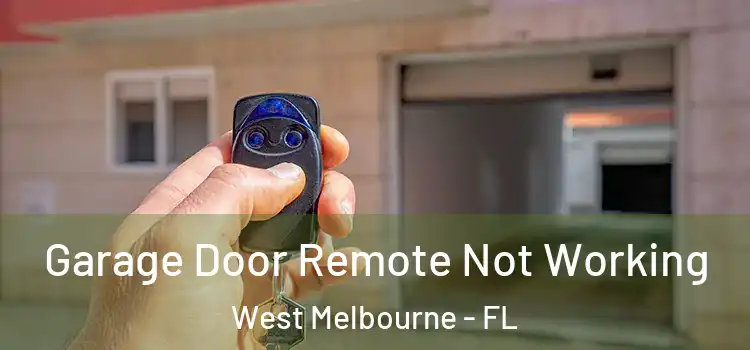  Garage Door Remote Not Working West Melbourne - FL