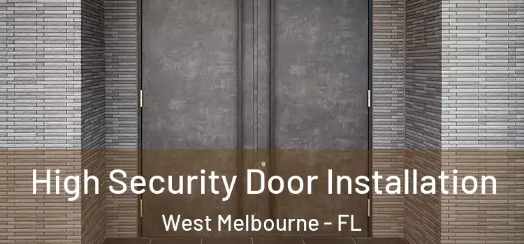  High Security Door Installation West Melbourne - FL