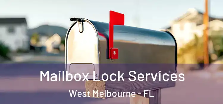  Mailbox Lock Services West Melbourne - FL