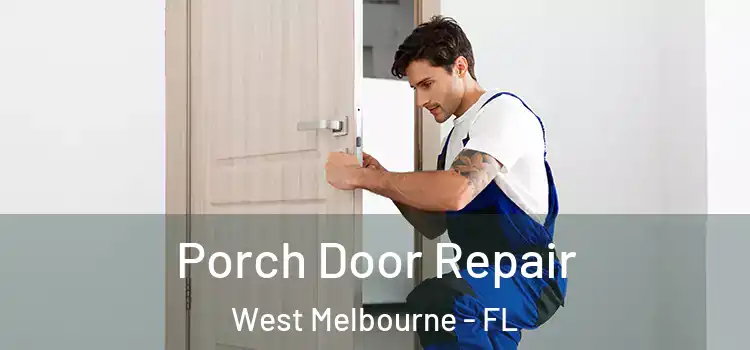  Porch Door Repair West Melbourne - FL